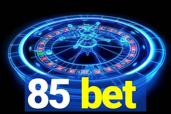 85 bet