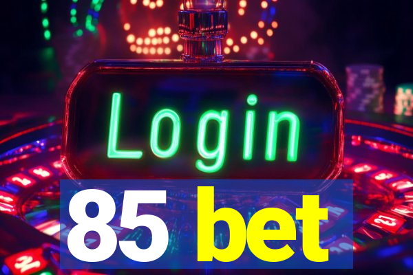 85 bet