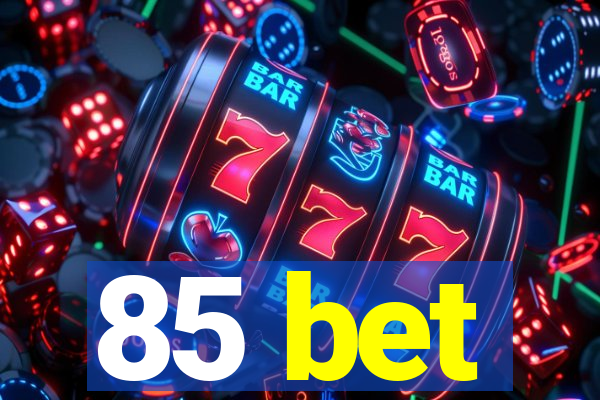 85 bet