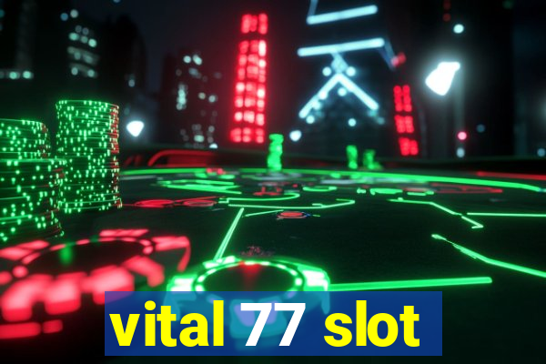 vital 77 slot