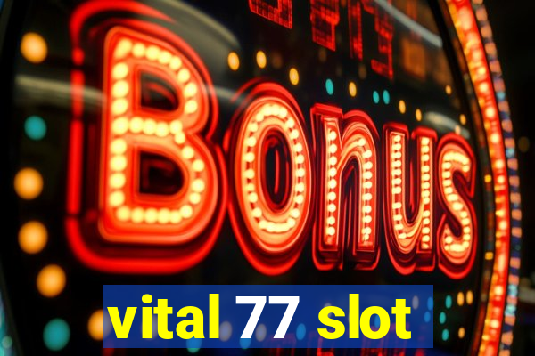 vital 77 slot