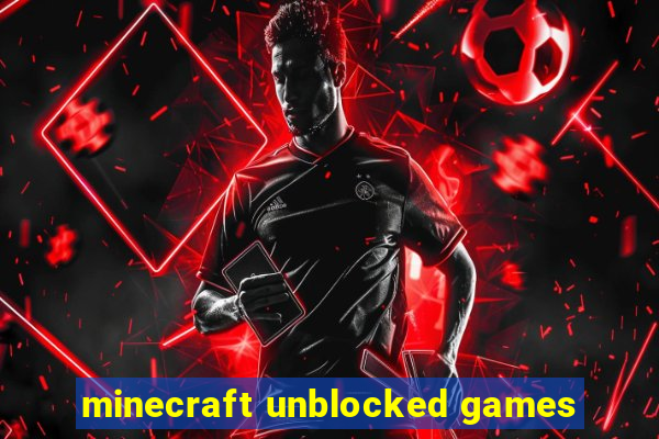 minecraft unblocked games