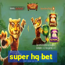 super hq bet