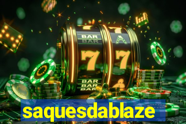 saquesdablaze