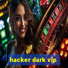 hacker dark vip