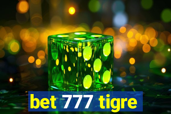 bet 777 tigre