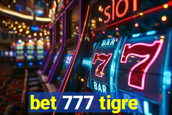 bet 777 tigre