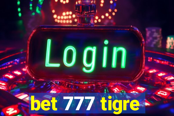 bet 777 tigre