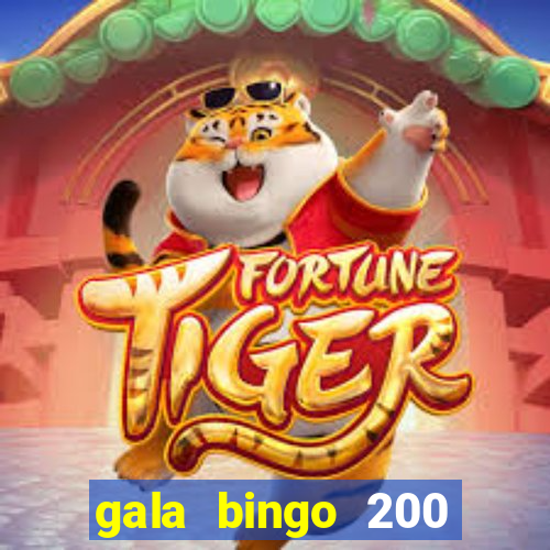 gala bingo 200 free spins