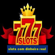 slots com dinheiro real