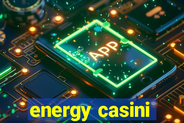 energy casini