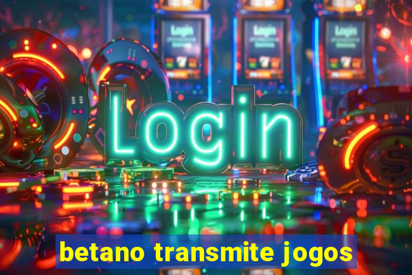 betano transmite jogos