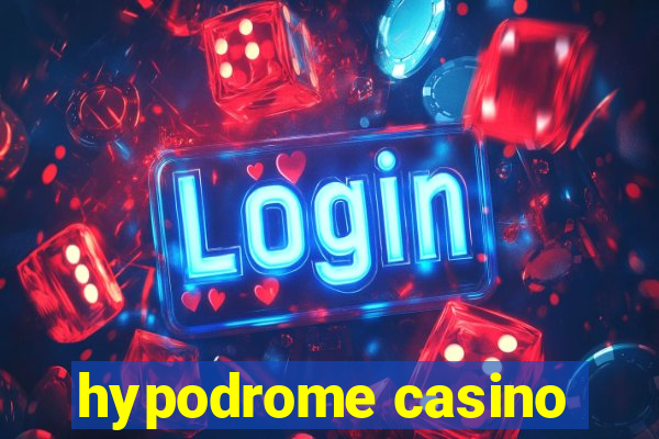 hypodrome casino