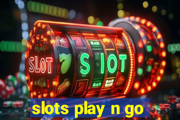 slots play n go