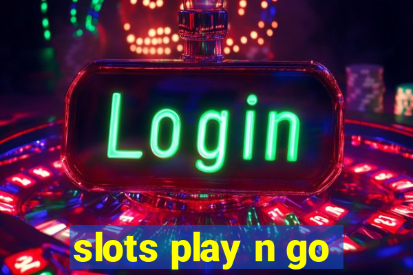 slots play n go