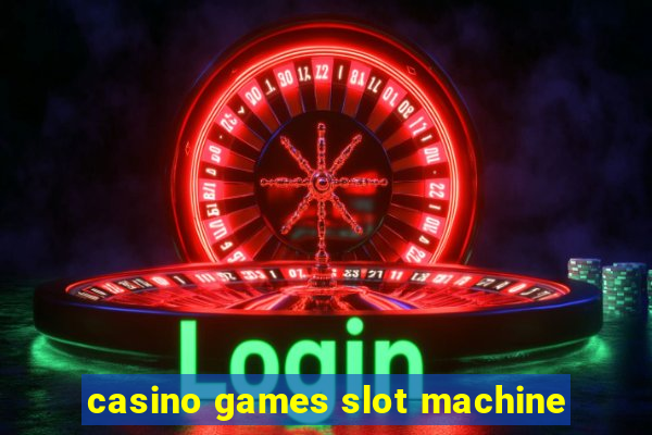 casino games slot machine