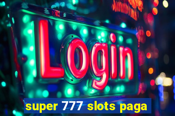 super 777 slots paga