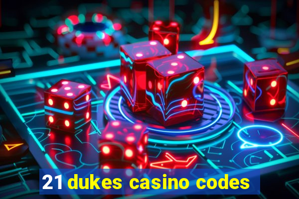 21 dukes casino codes