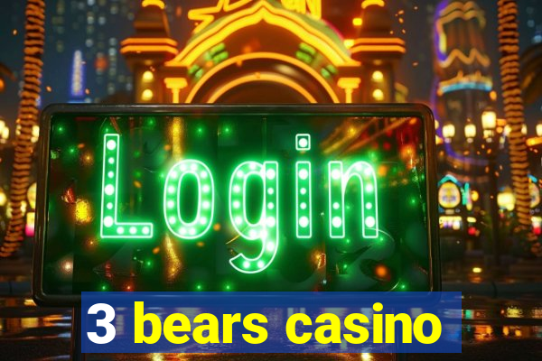 3 bears casino