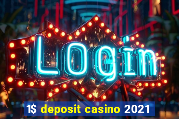 1$ deposit casino 2021