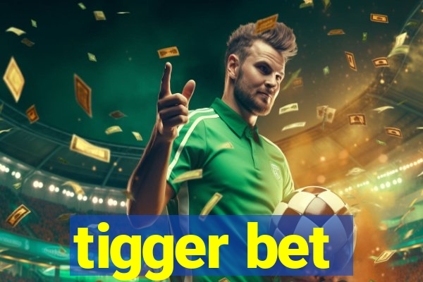 tigger bet