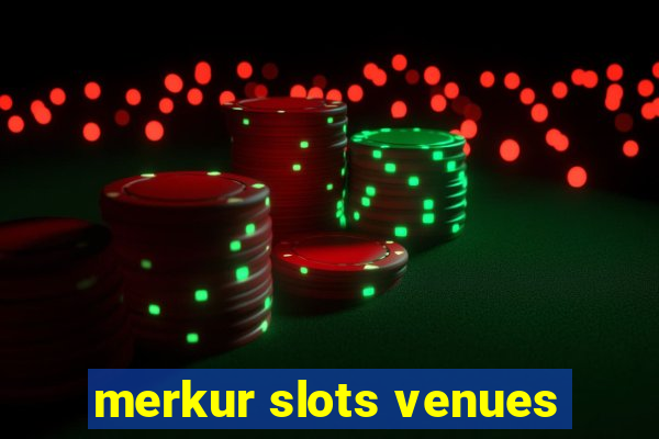 merkur slots venues