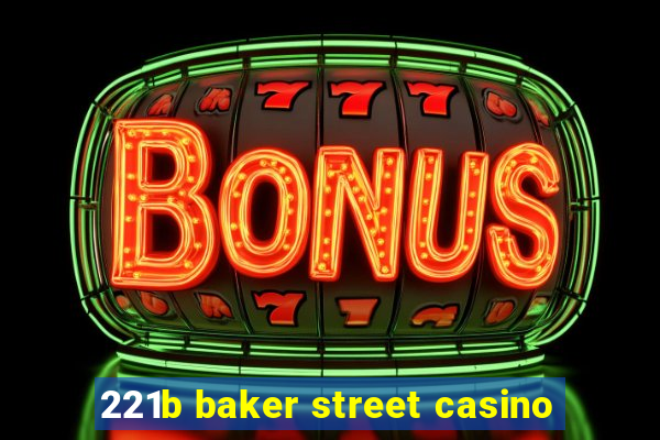 221b baker street casino