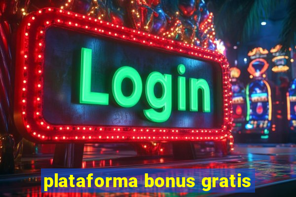 plataforma bonus gratis