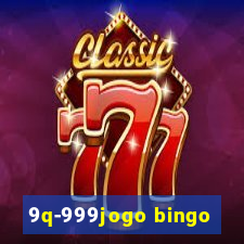 9q-999jogo bingo