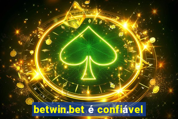 betwin.bet é confiável