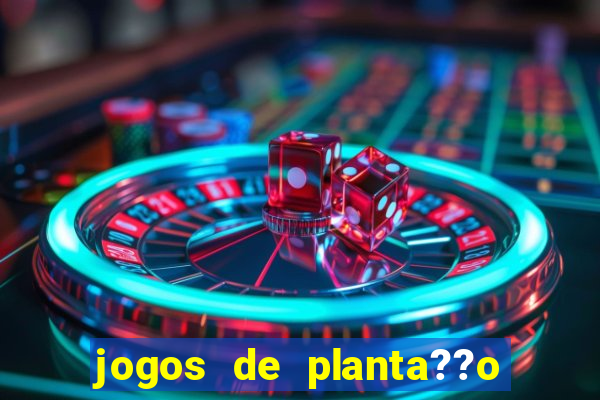 jogos de planta??o e colheita