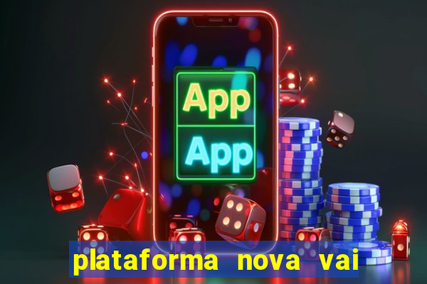 plataforma nova vai de bet