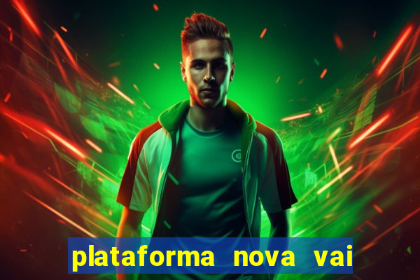 plataforma nova vai de bet