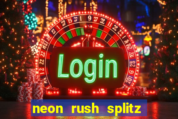 neon rush splitz slot free play