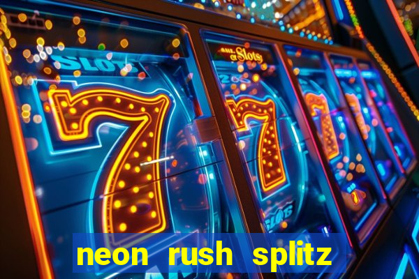 neon rush splitz slot free play