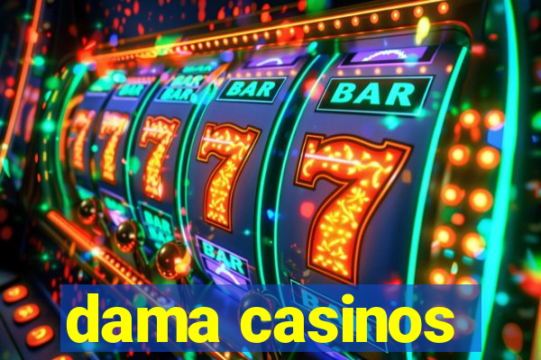 dama casinos