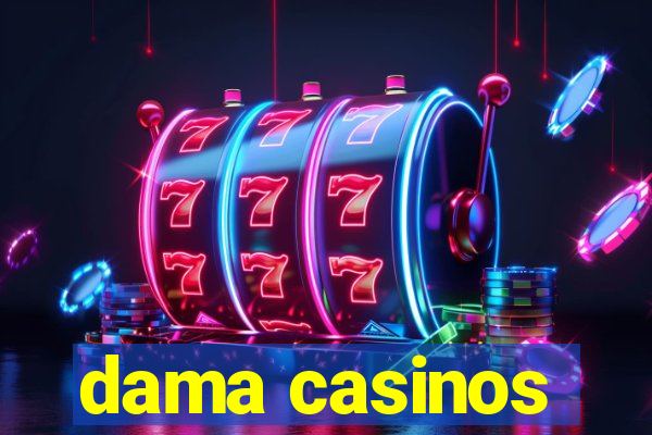 dama casinos