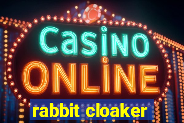 rabbit cloaker