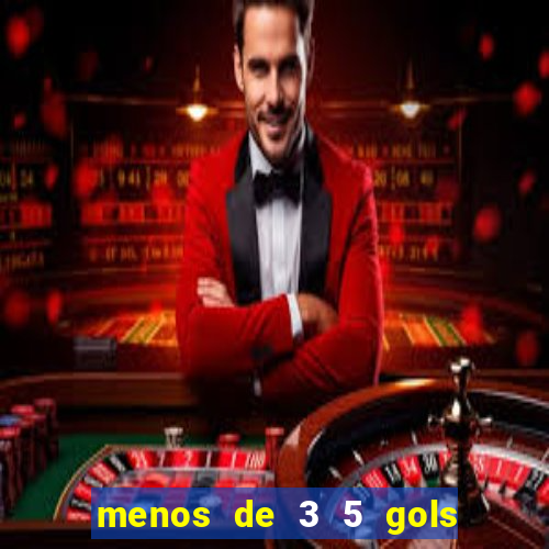 menos de 3 5 gols o que significa