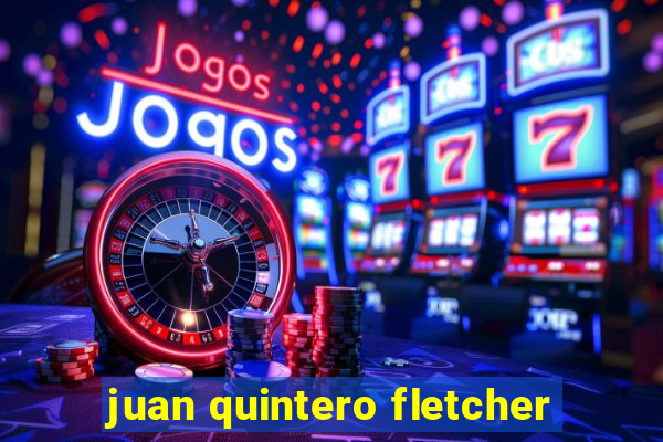 juan quintero fletcher