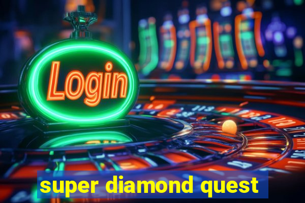 super diamond quest