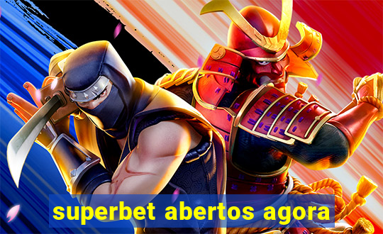 superbet abertos agora