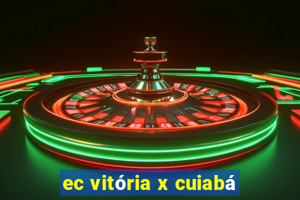 ec vitória x cuiabá