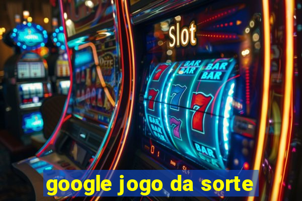 google jogo da sorte