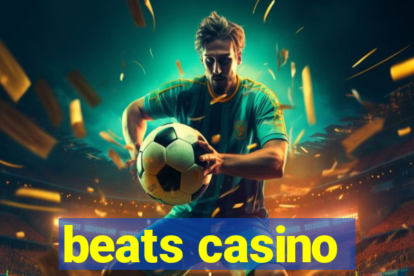 beats casino