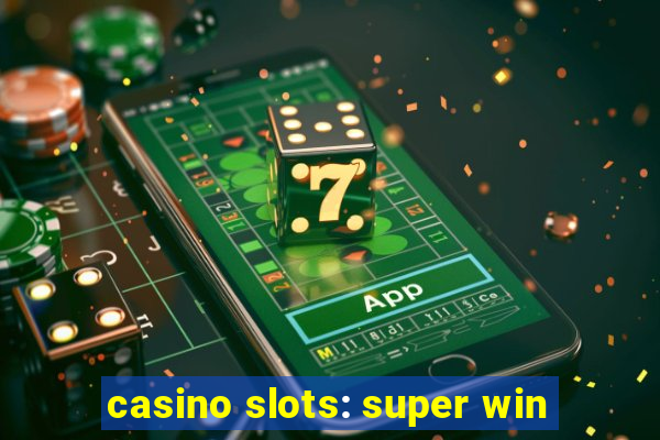 casino slots: super win