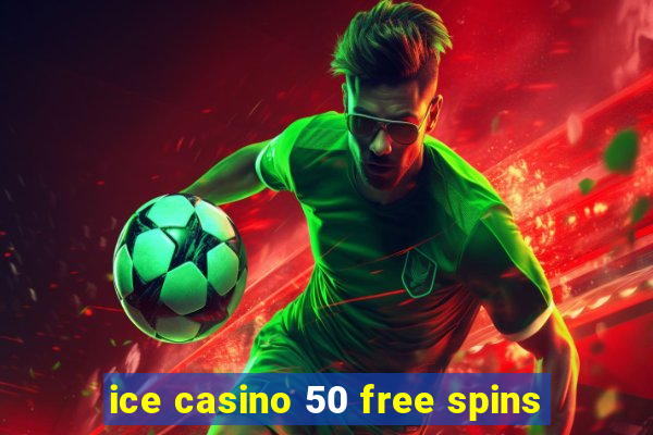 ice casino 50 free spins