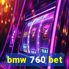 bmw 760 bet