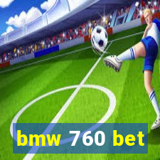 bmw 760 bet