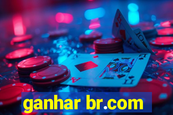 ganhar br.com